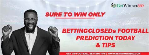 bettingclosed tomorrow - Predictions tomorrow